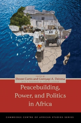 Peacebuilding, Power, and Politics in Africa book