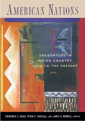 American Nations: Encounters in Indian Country, 1850 to the Present by Frederick Hoxie
