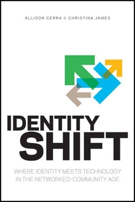 Identity Shift: Where Identity Meets Technology in the Networked-Community Age by Allison Cerra