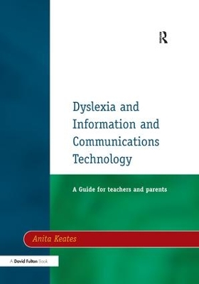 Dyslexia and Information and Communications Technology, Second Edition by Anita Keates