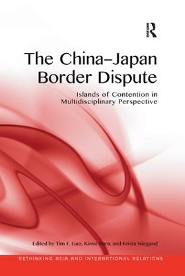 The The China-Japan Border Dispute: Islands of Contention in Multidisciplinary Perspective by Tim F. Liao