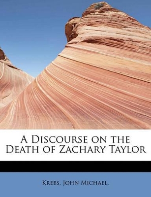 A Discourse on the Death of Zachary Taylor book