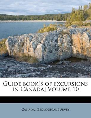 Guide Book[s of Excursions in Canada] Volume 10 book