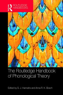 The The Routledge Handbook of Phonological Theory by S.J. Hannahs