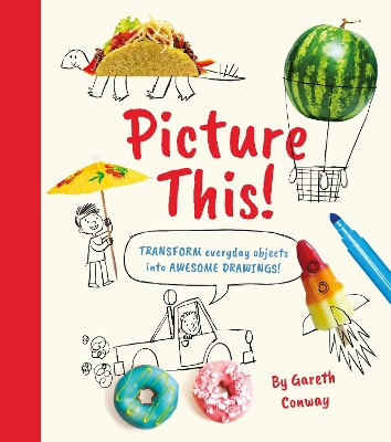 Picture This!: Transform Everyday Objects into Awesome Drawings! book