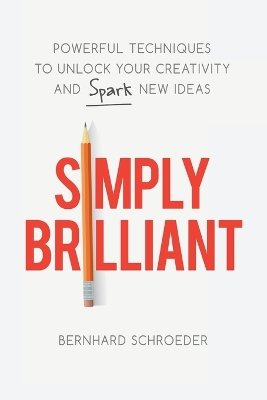 Simply Brilliant: Powerful Techniques to Unlock Your Creativity and Spark New Ideas book