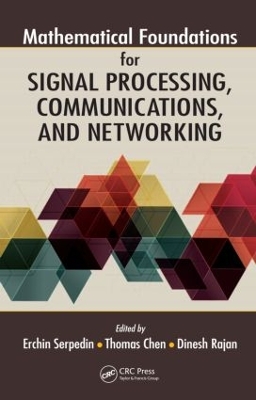 Mathematical Foundations for Signal Processing, Communications, and Networking by Erchin Serpedin