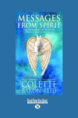 Messages from Spirit: The Extraordinary Power of Oracles, Omens, and Signs by Colette Baron-Reid
