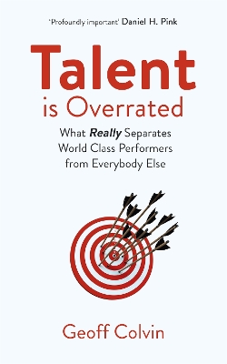 Talent is Overrated 2nd Edition: What Really Separates World-Class Performers from Everybody Else by Geoff Colvin