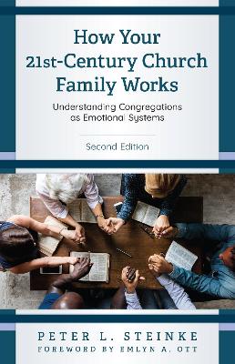 How Your 21st-Century Church Family Works: Understanding Congregations as Emotional Systems book