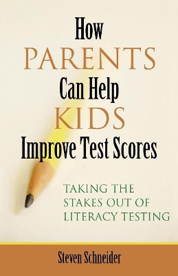 How Parents Can Help Kids Improve Test Scores by Steven Schneider