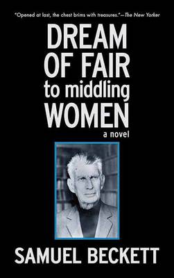 Dream of Fair to Middling Women by Samuel Beckett