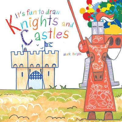 It's Fun to Draw Knights and Castles by Mark Bergin