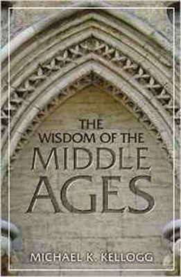 Wisdom Of The Middle Ages book