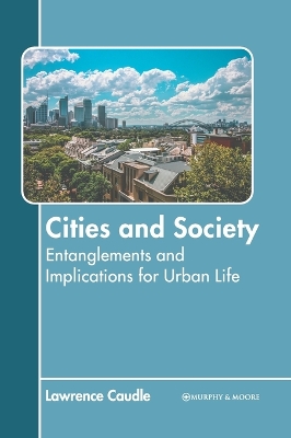 Cities and Society: Entanglements and Implications for Urban Life book