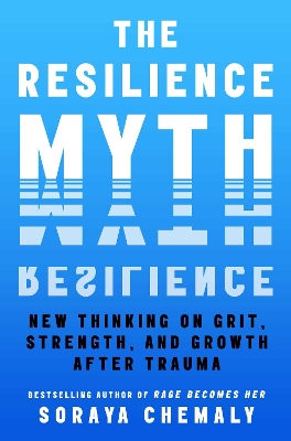 The Resilience Myth: New Thinking on Grit, Strength, and Growth After Trauma book