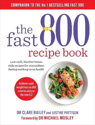 The Fast 800 Recipe Book: Low-carb, Mediterranean style recipes for intermittent fasting and long-term health by Dr Clare Bailey