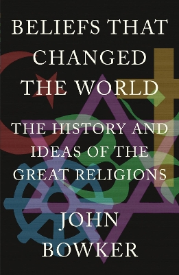 Beliefs that Changed the World: The History and Ideas of the Great Religions book