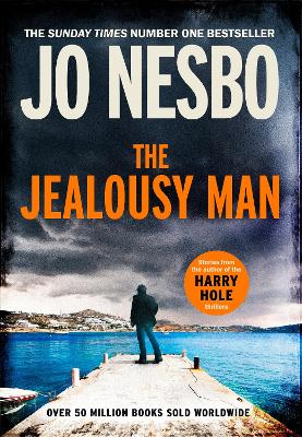 The Jealousy Man: Stories from the Sunday Times no.1 bestselling author of the Harry Hole thrillers book