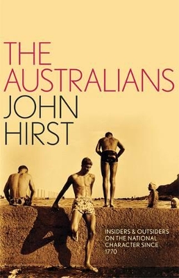 Australians: Insiders and Outsiders on the National Character since 1770 book