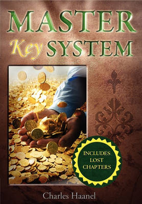 The Master Key System (Unabridged Deluxe Edition Includes Lost Chapters) by Charles Haanel