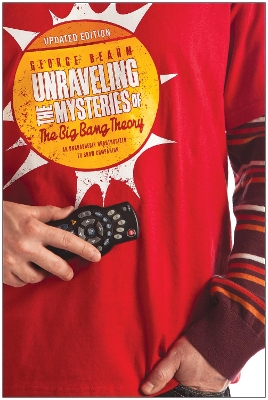 Unraveling the Mysteries of The Big Bang Theory (Updated Edition) book