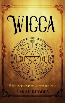 Wicca: Guida per principianti alla magia wicca book