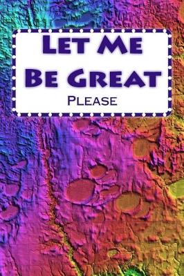 Let Me Be Great book