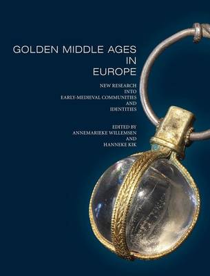 Golden Middle Ages in Europe: New Research Into Early-Medieval Communities and Identities book