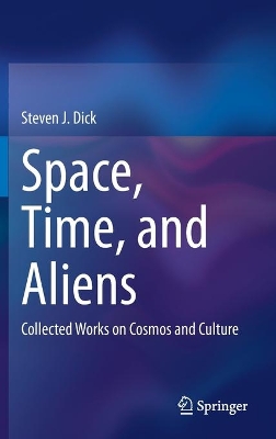 Space, Time, and Aliens: Collected Works on Cosmos and Culture book