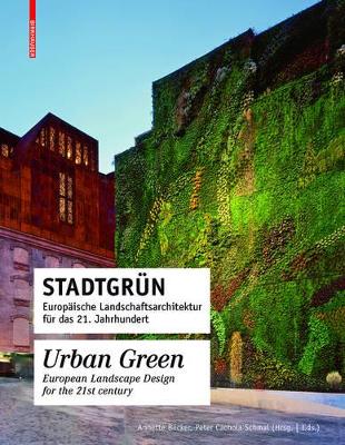 Stadtgrün / Urban Green: Europäische Landschaftsarchitektur für das 21. Jahrhundert / European Landscape Architecture for the 21st century book