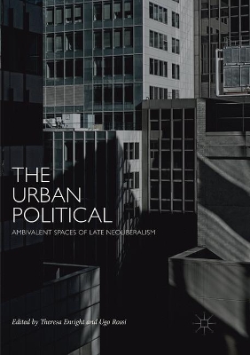 The Urban Political: Ambivalent Spaces of Late Neoliberalism book