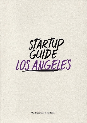 Startup Guide Los Angeles: The Entrepreneur's Handbook book