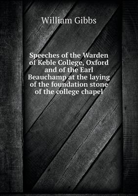 Speeches of the Warden of Keble College, Oxford and of the Earl Beauchamp at the laying of the foundation stone of the college chapel book