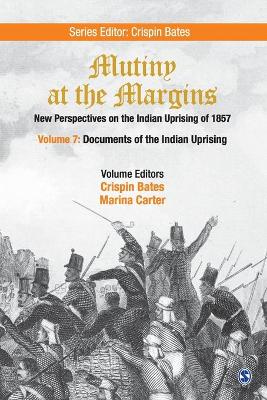 Mutiny at the Margins: New Perspectives on the Indian Uprising of 1857: Documents of the Indian Uprising by Marina Carter