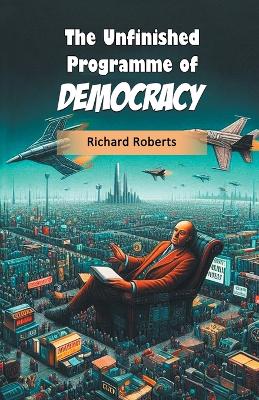 The Unfinished Programme Of Democracy book