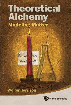 Theoretical Alchemy: Modeling Matter book