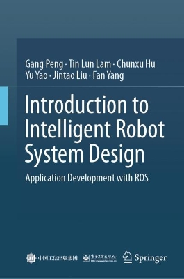 Introduction to Intelligent Robot System Design: Application Development with ROS book