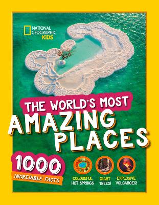 The World’s Most Amazing Places: 1000 incredible facts (National Geographic Kids) book