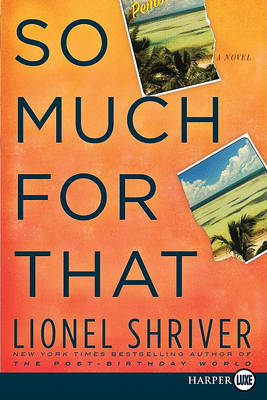 So Much for That by Lionel Shriver