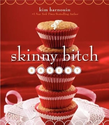 Skinny Bitch Bakery by Kim Barnouin