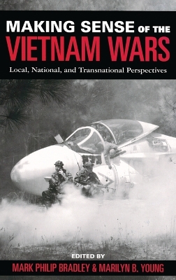 Making Sense of the Vietnam Wars by Mark Philip Bradley
