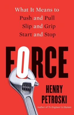 Force: What It Means to Push and Pull, Slip and Grip, Start and Stop book