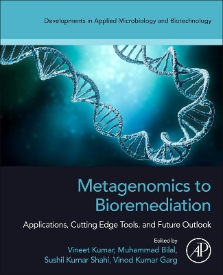 Metagenomics to Bioremediation: Applications, Cutting Edge Tools, and Future Outlook book