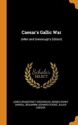 Caesar's Gallic War: (allen and Greenough's Edition) book