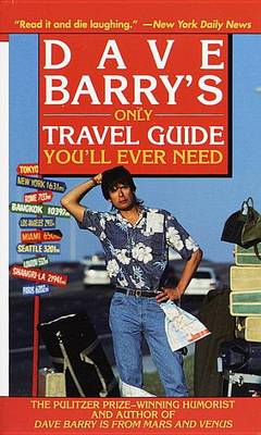 Dave Barry's Only Travel Guide You'LL Ever Need book