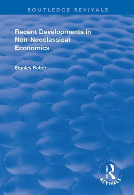 Recent Developments in Non-neoclassical Economics by Stanley Bober