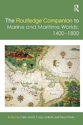 The Routledge Companion to Marine and Maritime Worlds 1400-1800 by Claire Jowitt