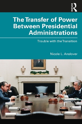 The Transfer of Power Between Presidential Administrations: Trouble with the Transition book