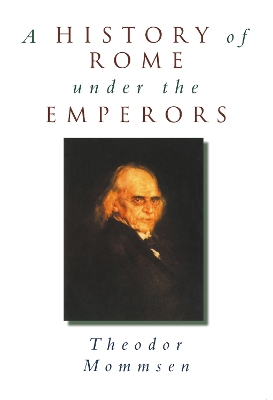 A History of Rome Under the Emperors by Theodor Mommsen